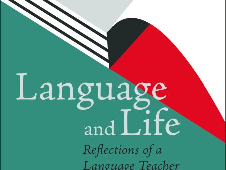 Language and Life - Reflections of a Language Teacher Online Sale