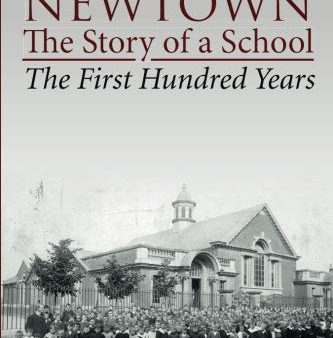 Newtown, the Story of a School - The First Hundred Years Online