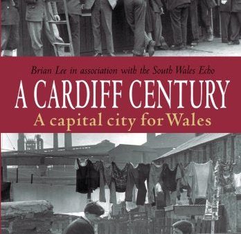 A Cardiff Century: A Capital City for Wales Online now