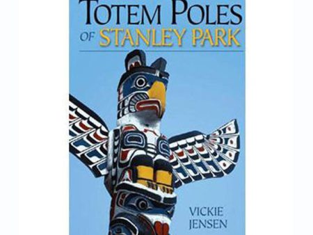 Book | Totem Poles and the Lure of Stanley Park by Vickie Jensen Online Sale