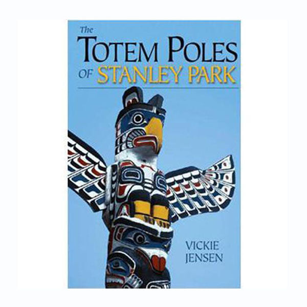 Book | Totem Poles and the Lure of Stanley Park by Vickie Jensen Online Sale