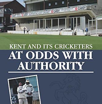 At Odds With Authority (Kent and its Cricketers) Online