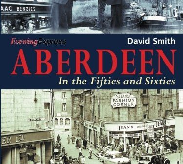 Aberdeen in the Fifties and Sixties For Cheap