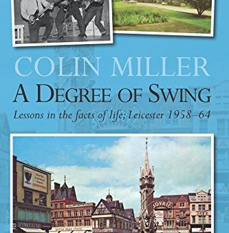 A Degree of Swing: Lessons in the facts of life: Leicester 1958-1964 Online Hot Sale